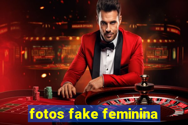 fotos fake feminina